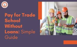 Pay for Trade School Without Loans