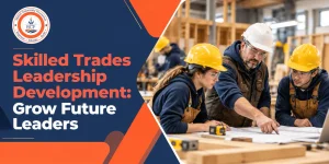 Skilled Trades Leadership Development